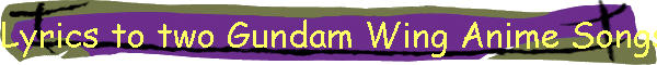 Lyrics to Gundam Wing
